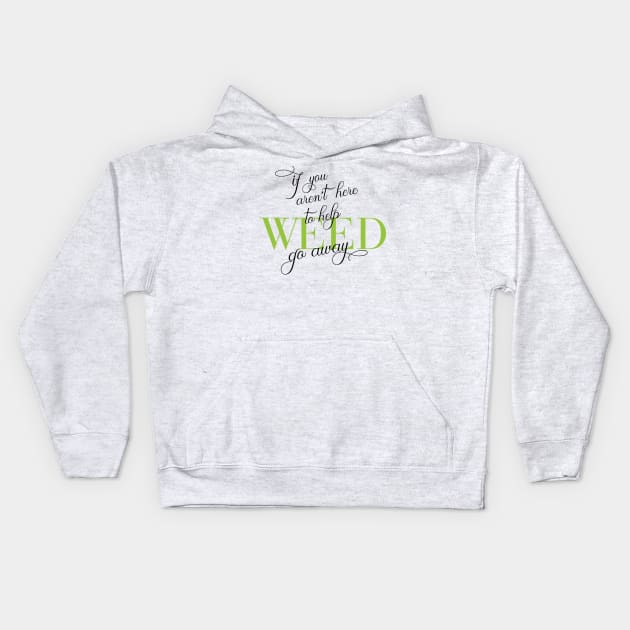 Weed or leave me be! Kids Hoodie by Eugene and Jonnie Tee's